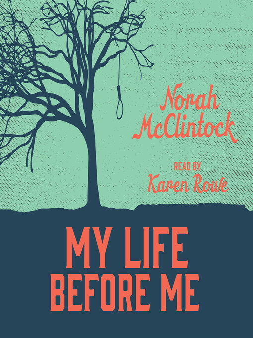 Title details for My Life Before Me by Norah McClintock - Available